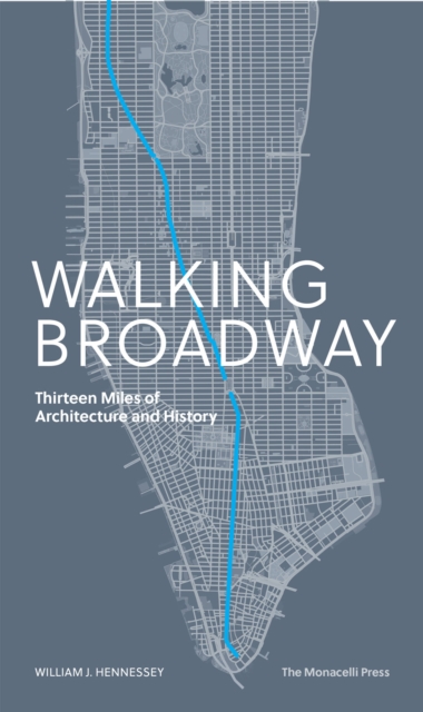 Walking Broadway : Thirteen Miles of Architecture and History, Paperback / softback Book