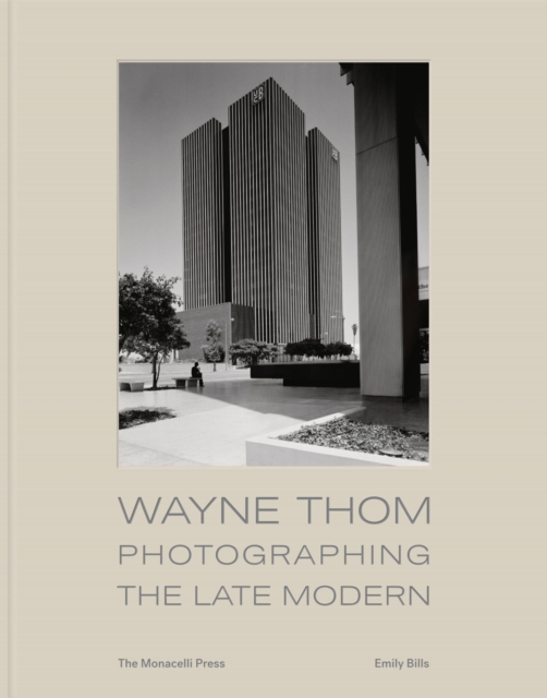 Wayne Thom : Photographing the Late Modern, Hardback Book