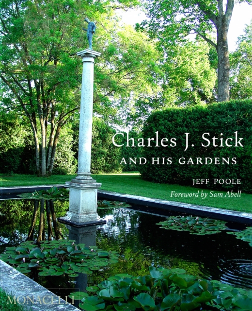 Charles J. Stick and His Gardens, Hardback Book