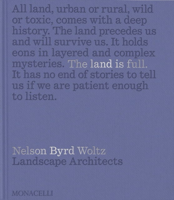 The Land Is Full : Nelson Byrd Woltz Landscape Architects, Hardback Book