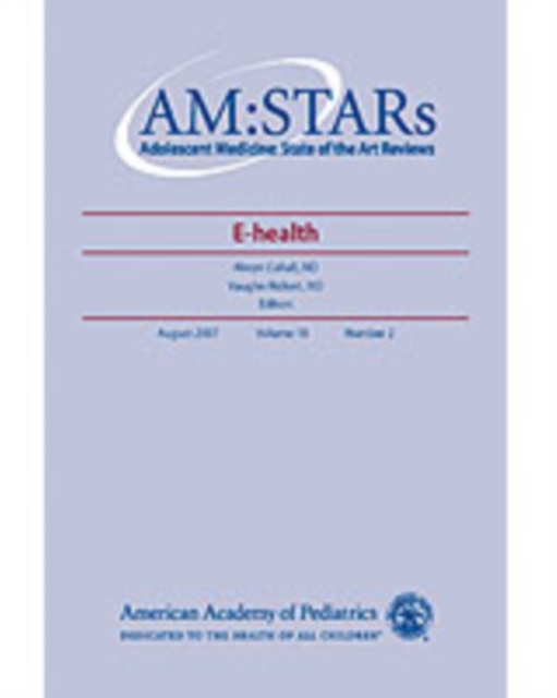 AM:STARs E-Health : Adolescent Medicine: State of the Art Reviews, Vol. 18, No. 2, PDF eBook