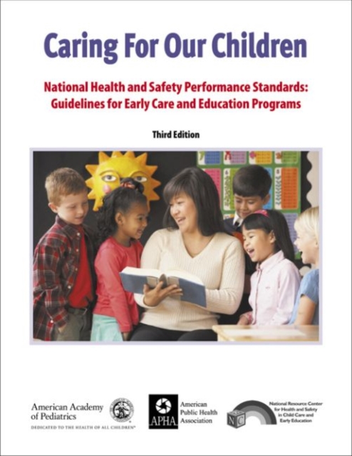 Caring for Our Children : National Health and Safety Performance Standards: Guidelines for Eary Care and Early Education Programs, Paperback / softback Book