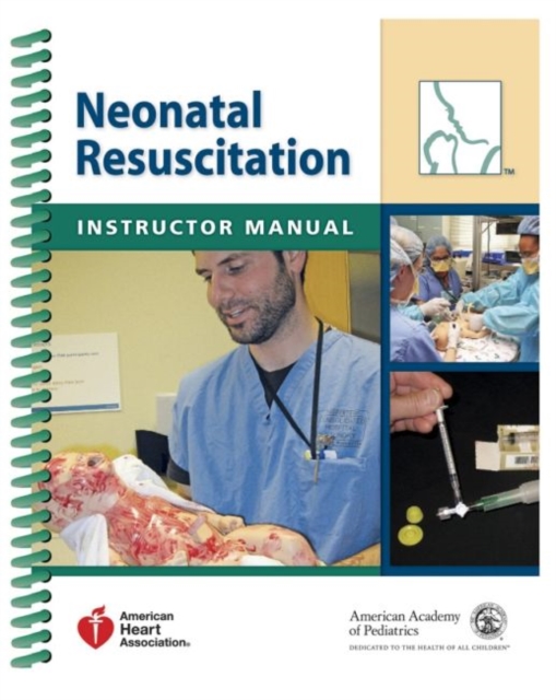 Neonatal Resuscitation Instructor Manual, Spiral bound Book