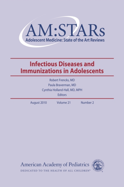 AM:STARs Infectious Diseases and Immunizations : Adolescent Medicine: State of the Art Reviews, Vol. 21, No. 2, PDF eBook