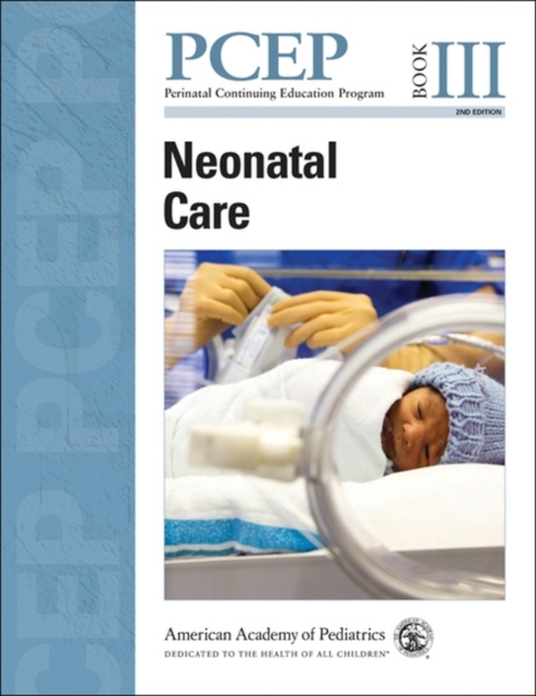 Perinatal Continuing Education Program (PCEP) : Neonatal Care Book III, Paperback Book