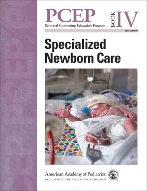 Perinatal Continuing Education Program (PCEP) : Specialized Newborn Care Book IV, Paperback Book