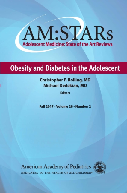 AM:STARs Obesity and Diabetes in the Adolescent : Adolescent Medicine State of the Art Reviews, Vol 28 Number 2, PDF eBook