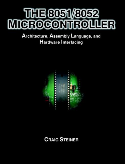 The 8051/8052 Microcontroller : Architecture, Assembly Language, and Hardware Interfacing, Paperback / softback Book