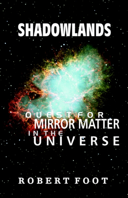 Shadowlands : Quest for Mirror Matter in the Universe, Paperback / softback Book