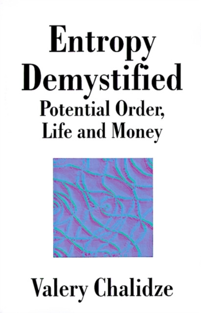 Entropy Demystified : Potential Order, Life and Money, Paperback / softback Book