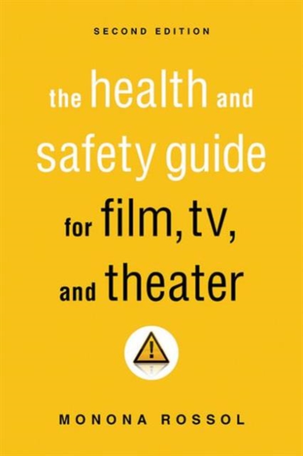 The Health & Safety Guide for Film, TV & Theater, Second Edition, Paperback / softback Book