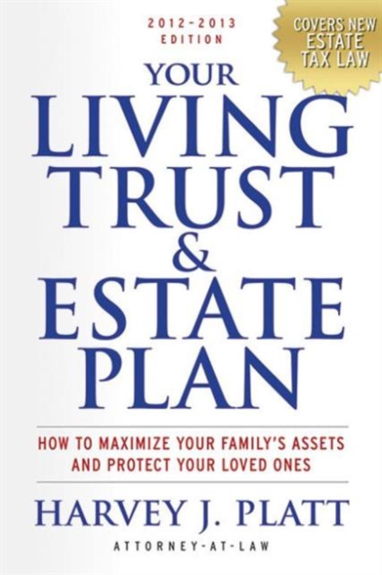 Your Living Trust and Estate Plan 2012-2013 : How to Maximize Your Family's Assets and Protect Your Loved Ones, Paperback / softback Book