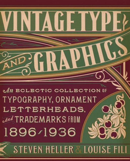 Vintage Type and Graphics : An Eclectic Collection of Typography, Ornament, Letterheads, and Trademarks from 1896 to 1936, Paperback / softback Book