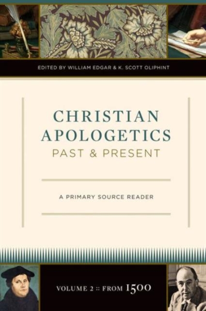 Christian Apologetics Past and Present : A Primary Source Reader, Hardback Book