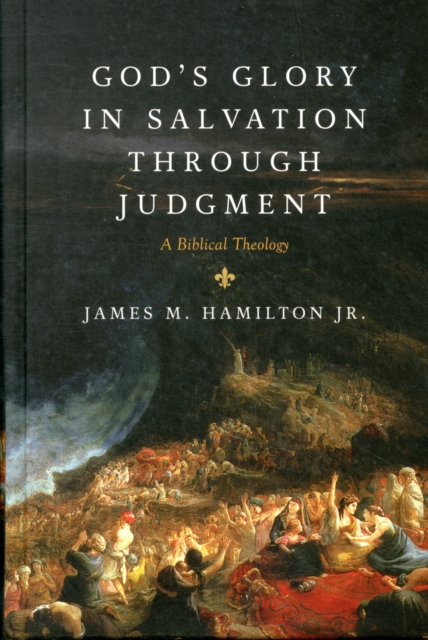God's Glory in Salvation through Judgment : A Biblical Theology, Hardback Book