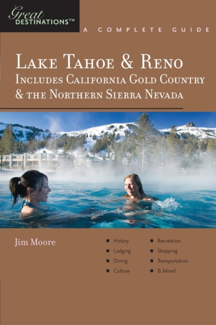 Explorer's Guide Lake Tahoe & Reno : Includes California Gold Country & the Northern Sierra Nevada: A Great Destination, Paperback / softback Book