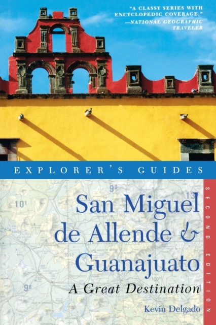 Explorer's Guide San Miguel de Allende & Guanajuato: A Great Destination, Paperback / softback Book