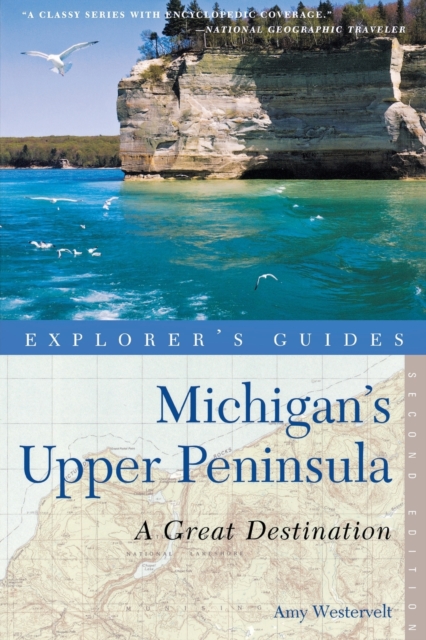 Explorer's Guide Michigan's Upper Peninsula: A Great Destination, Paperback / softback Book