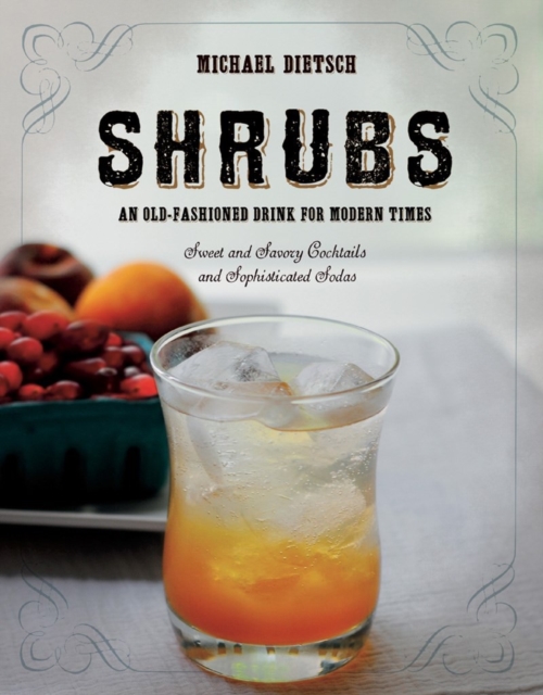 Shrubs : An Old Fashioned Drink for Modern Times, Hardback Book