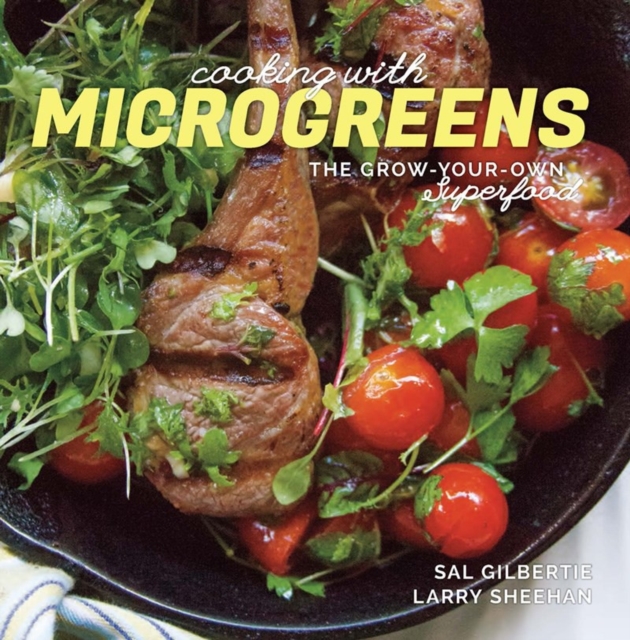 Cooking with Microgreens : The Grow-Your-Own Superfood, Paperback / softback Book