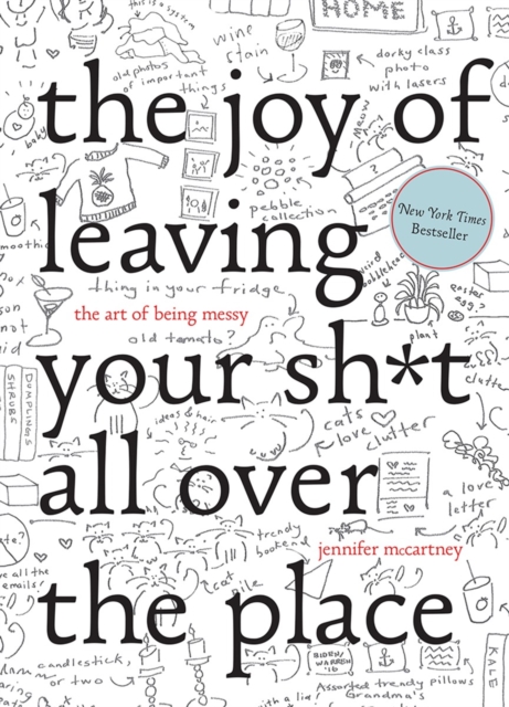 The Joy of Leaving Your Sh*t All Over the Place : The Art of Being Messy, Hardback Book