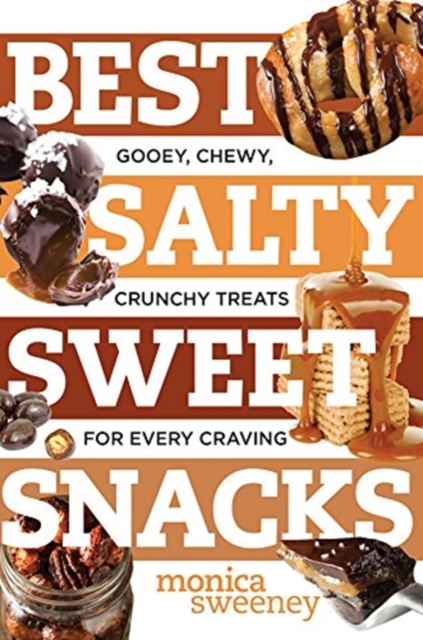 Best Salty Sweet Snacks - Gooey, Chewy, Crunchy Treats for Every Craving,  Book