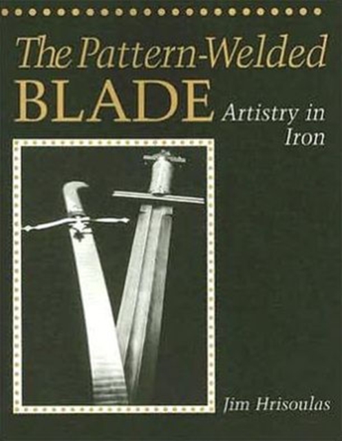 Pattern-welded Blade : Artistry in Iron, Paperback Book