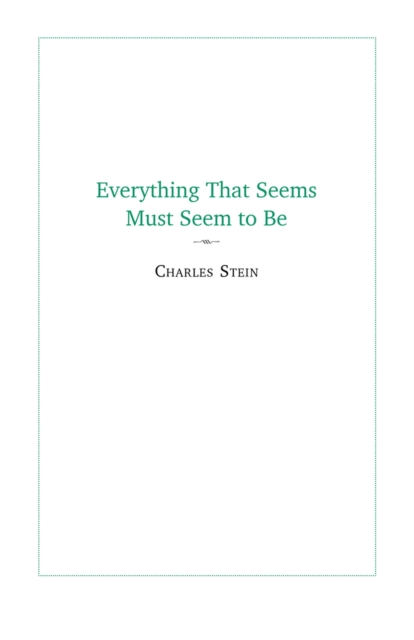 Everything That Seems Must Seem to Be : Initial Writings from a "Parmenides Project, Paperback / softback Book