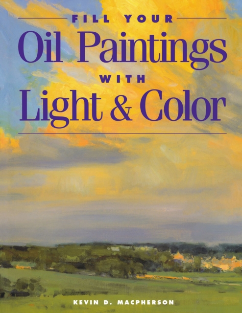 FILL YOUR OIL PAINTINGS WITH LIGH, Paperback / softback Book