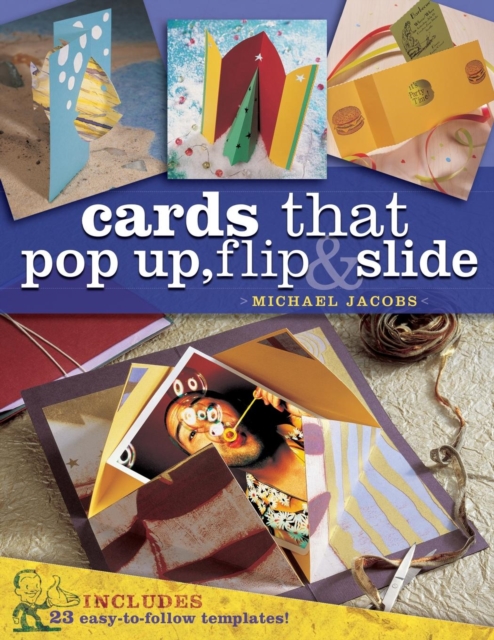 Cards That Pop-Up, Flip and Slide : Includes 22 Easy to Follow Templates, Paperback Book