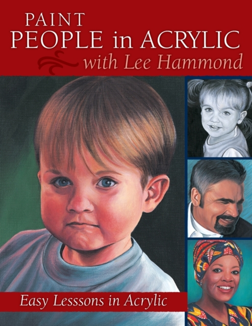 Paint People in Acrylic with Lee Hammond : Easy Lessons in Acrylic, Paperback Book
