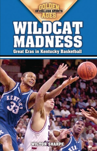 Wildcat Madness : Great Eras in Kentucky Basketball, Paperback / softback Book