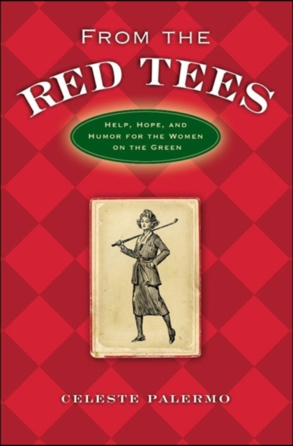 From the Red Tees : Help, Hope, and Humor for the Women on the Green, Hardback Book