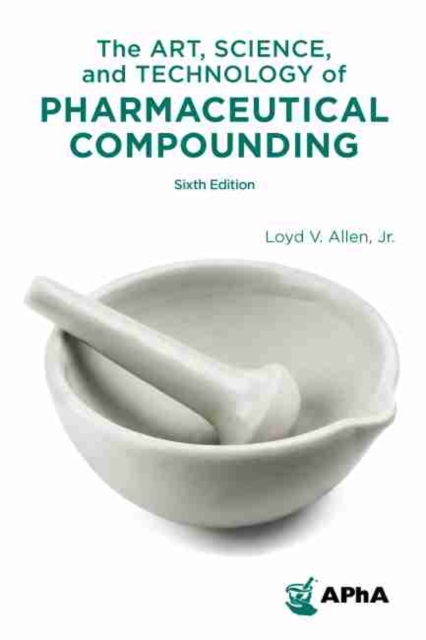 The Art, Science, and Technology of Pharmaceutical Compounding, Hardback Book