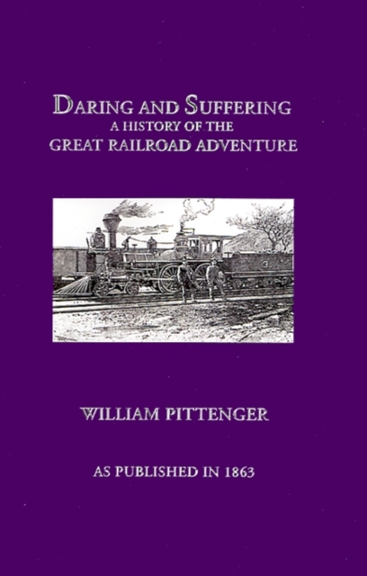 Daring and Suffering : A History of the Great Railroad Adventure, Hardback Book
