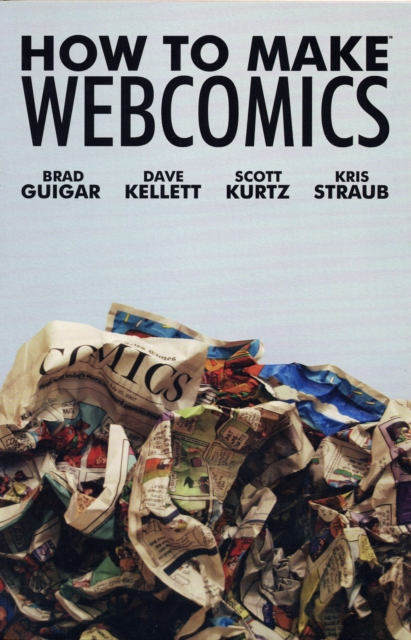 How To Make Web Comics By Scott Kurtz & Kristopher Straub, Paperback Book