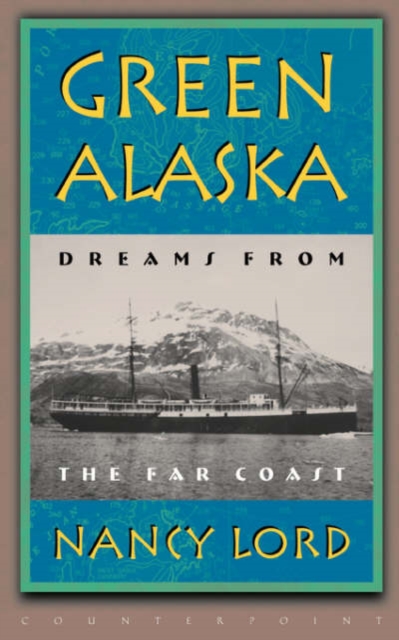 Green Alaska : Dreams from the Far Coast, Paperback / softback Book