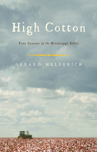 High Cotton : Four Seasons in the Mississippi Delta, Paperback / softback Book