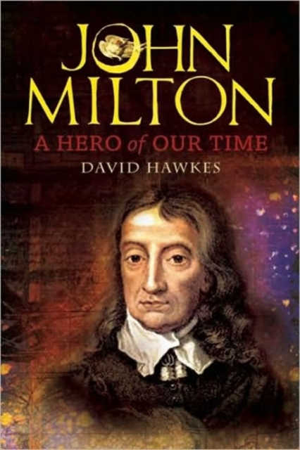 John Milton : A Hero of Our Time, Hardback Book