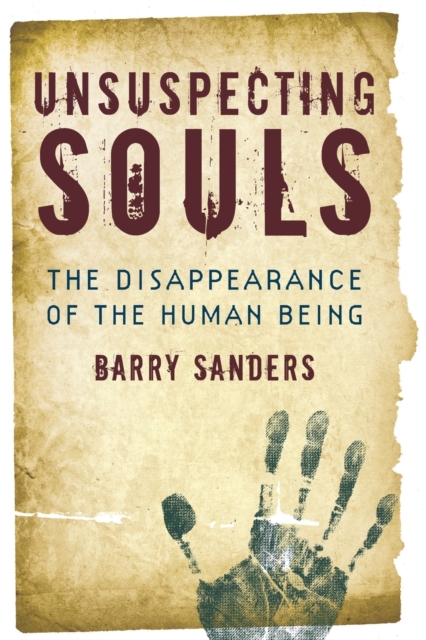 Unsuspecting Souls : The Disappearance of the Human Being, Paperback / softback Book