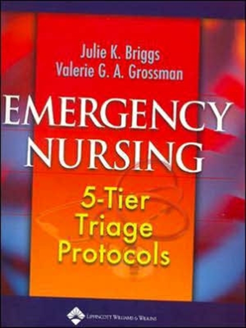 Emergency Nursing : 5-Tier Triage Protocols, Spiral bound Book