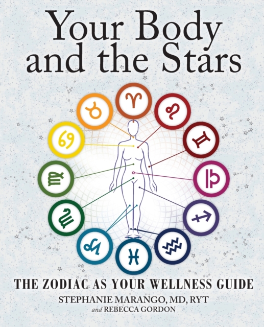 Your Body and the Stars : The Zodiac As Your Wellness Guide, Paperback / softback Book