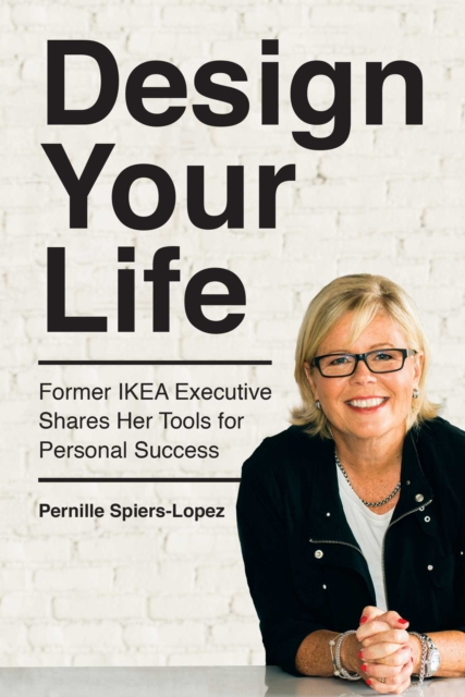 Design Your Life : Former Ikea Executive Shares Her Tools for Personal Success, EPUB eBook
