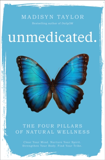 Unmedicated : The Four Pillars of Natural Wellness, Hardback Book