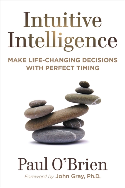 Intuitive Intelligence : Make Life-Changing Decisions With Perfect Timing, EPUB eBook