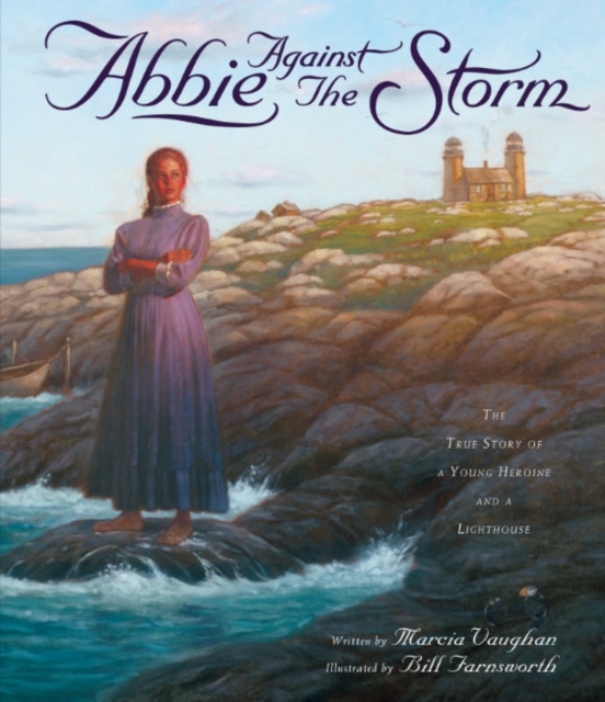 Abbie Against the Storm : The True Story of a Younf Heroine and a Lighthouse, Paperback / softback Book