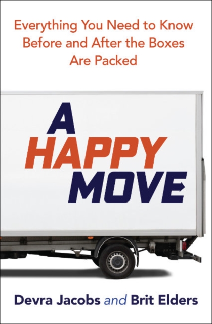 A Happy Move : Everything You Need to Know Before and After the Boxes are Packed, Paperback / softback Book