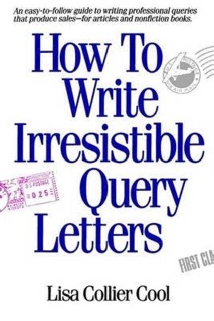 How to Write Irresistible Query Letters, Paperback / softback Book