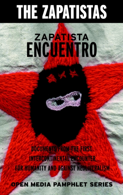 Zapatista Encuentro - 2nd Edition : Documents from the 1996 Encounter for Humanity and Against N, Paperback / softback Book