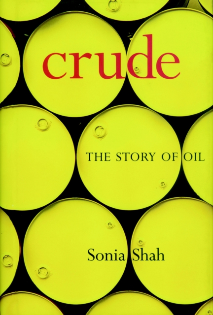 Crude : The Story of Oil, Hardback Book
